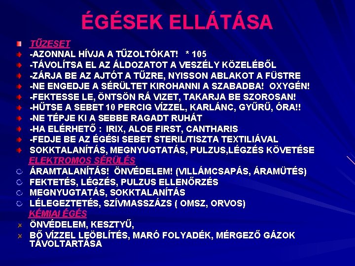 ÉGÉSEK ELLÁTÁSA TŰZESET -AZONNAL HÍVJA A TŰZOLTÓKAT! * 105 -TÁVOLÍTSA EL AZ ÁLDOZATOT A