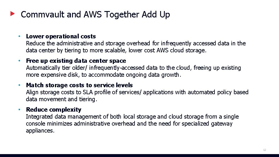 Commvault and AWS Together Add Up • Lower operational costs Reduce the administrative and Commvault and AWS Together Add Up • Lower operational costs Reduce the administrative and