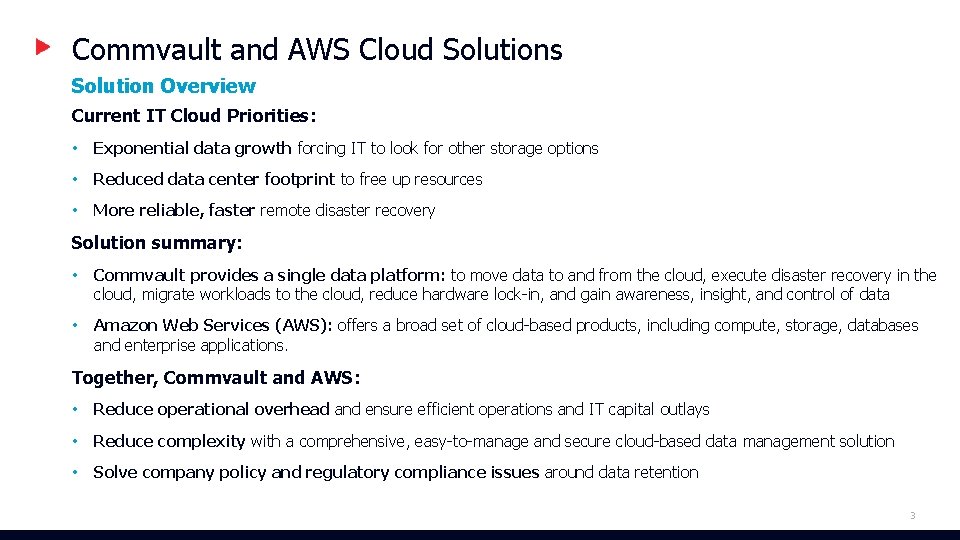 Commvault and AWS Cloud Solutions Solution Overview Current IT Cloud Priorities: • Exponential data Commvault and AWS Cloud Solutions Solution Overview Current IT Cloud Priorities: • Exponential data