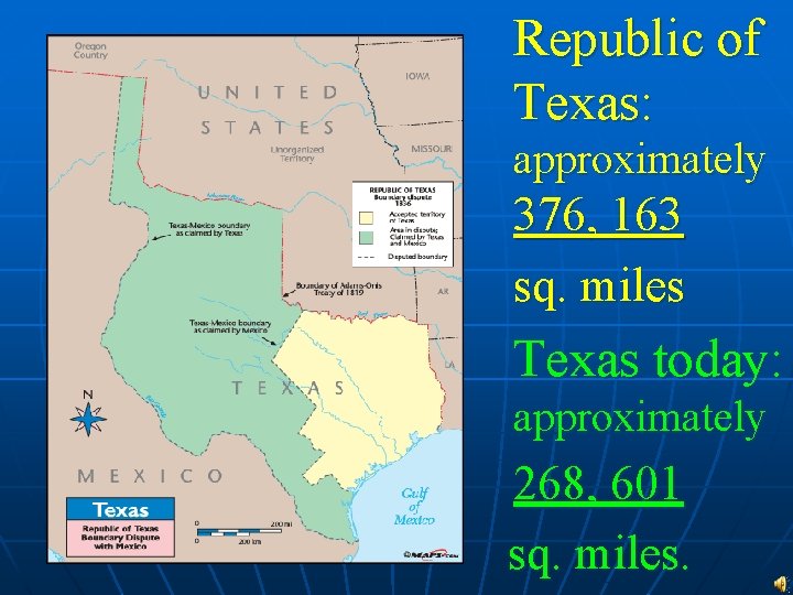 Republic of Texas: approximately 376, 163 sq. miles Texas today: approximately 268, 601 sq.