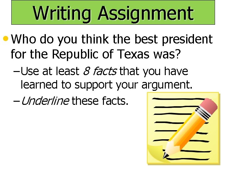 Writing Assignment • Who do you think the best president for the Republic of