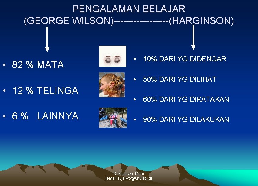 PENGALAMAN BELAJAR (GEORGE WILSON)---------(HARGINSON) • 82 % MATA • 10% DARI YG DIDENGAR •
