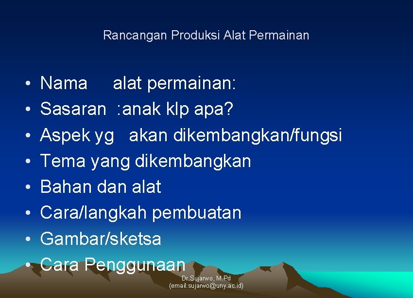 Rancangan Produksi Alat Permainan • • Nama alat permainan: Sasaran : anak klp apa?
