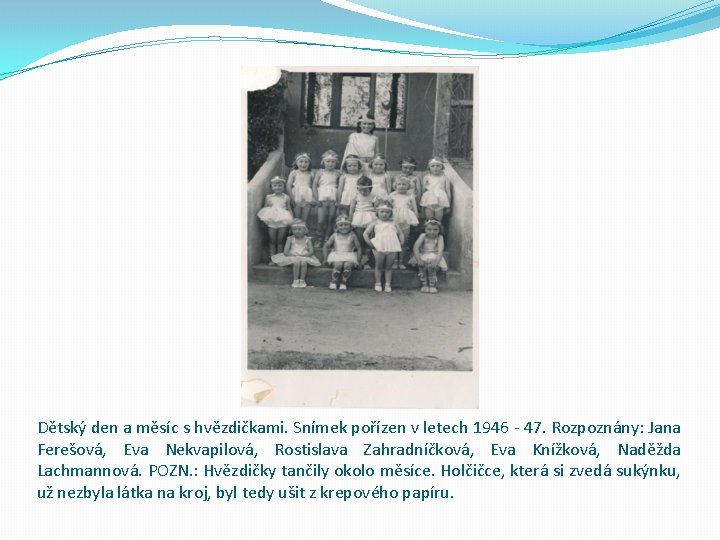 Dětský den a měsíc s hvězdičkami. Snímek pořízen v letech 1946 - 47. Rozpoznány: