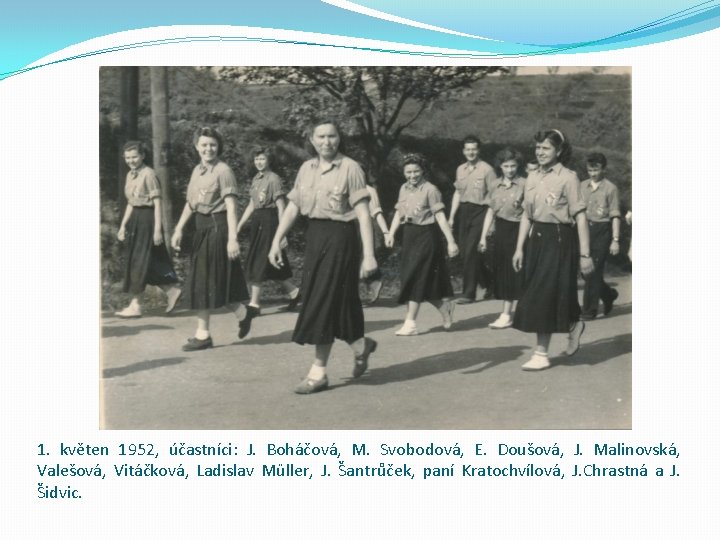 1. květen 1952, účastníci: J. Boháčová, M. Svobodová, E. Doušová, J. Malinovská, Valešová, Vitáčková,