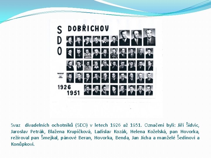 Svaz divadelních ochotníků (SDO) v letech 1926 až 1951. Označeni byli: Jiří Šidvic, Jaroslav