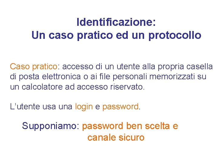 Identificazione: Un caso pratico ed un protocollo Caso pratico: accesso di un utente alla