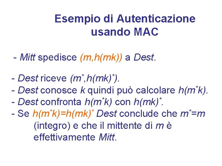 Esempio di Autenticazione usando MAC - Mitt spedisce (m, h(mk)) a Dest. - Dest