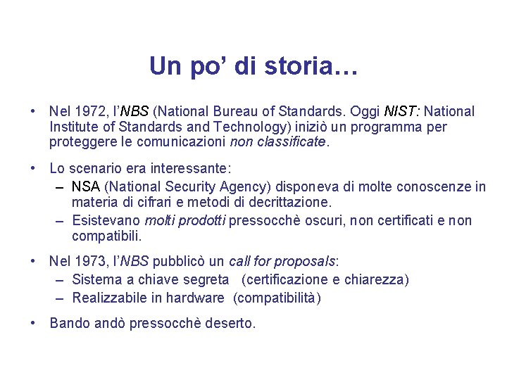 Un po’ di storia… • Nel 1972, l’NBS (National Bureau of Standards. Oggi NIST: