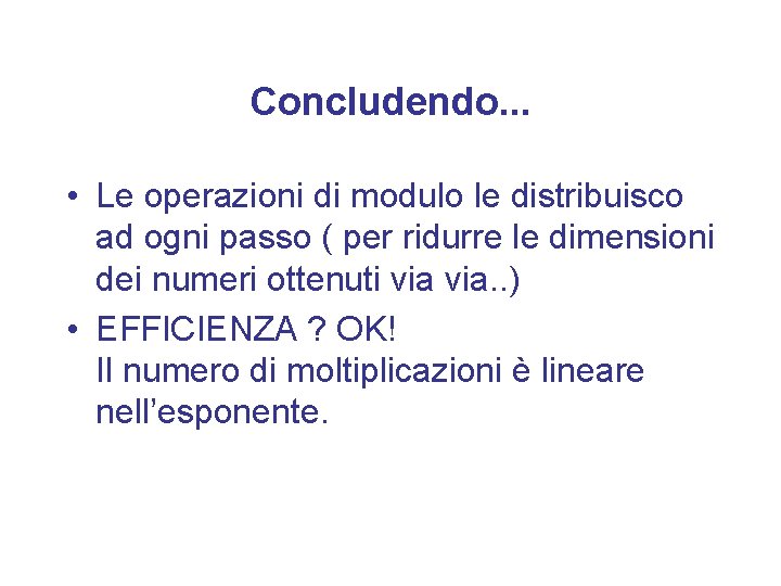 Concludendo. . . • Le operazioni di modulo le distribuisco ad ogni passo (