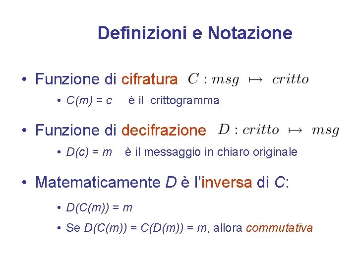 Definizioni e Notazione • Funzione di cifratura • C(m) = c è il crittogramma