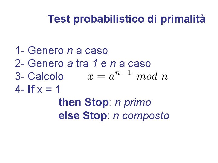 Test probabilistico di primalità 1 - Genero n a caso 2 - Genero a