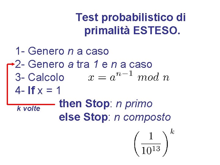Test probabilistico di primalità ESTESO. 1 - Genero n a caso 2 - Genero