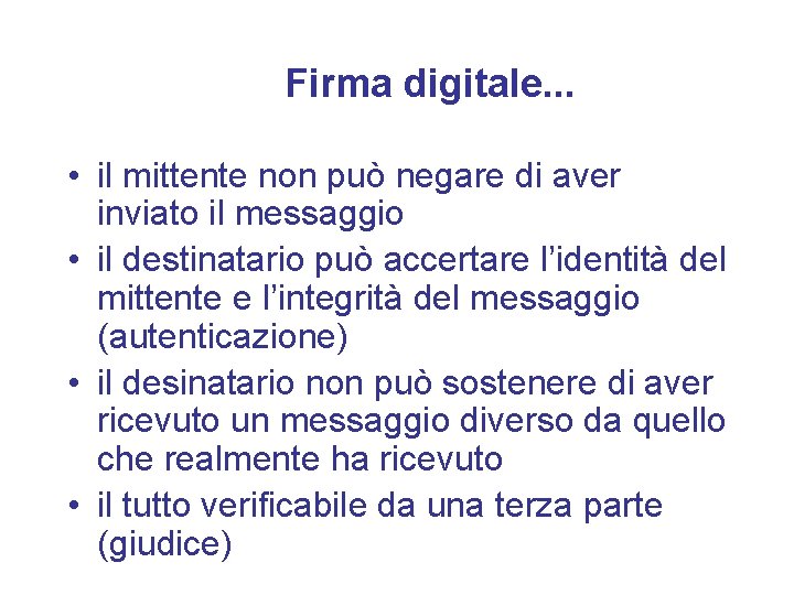 Firma digitale. . . • il mittente non può negare di aver inviato il