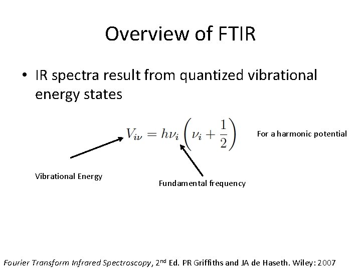 Overview of FTIR • IR spectra result from quantized vibrational energy states For a