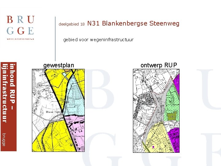 deelgebied 18 N 31 Blankenbergse Steenweg gebied voor wegeninfrastructuur inhoud RUP – lijninfrastructuur gewestplan