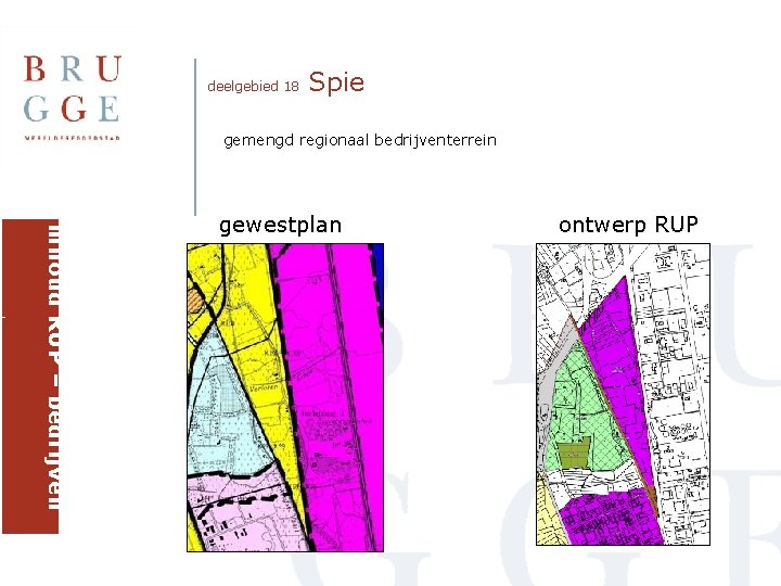 deelgebied 18 Spie gemengd regionaal bedrijventerrein inhoud RUP – bedrijven gewestplan ontwerp RUP 