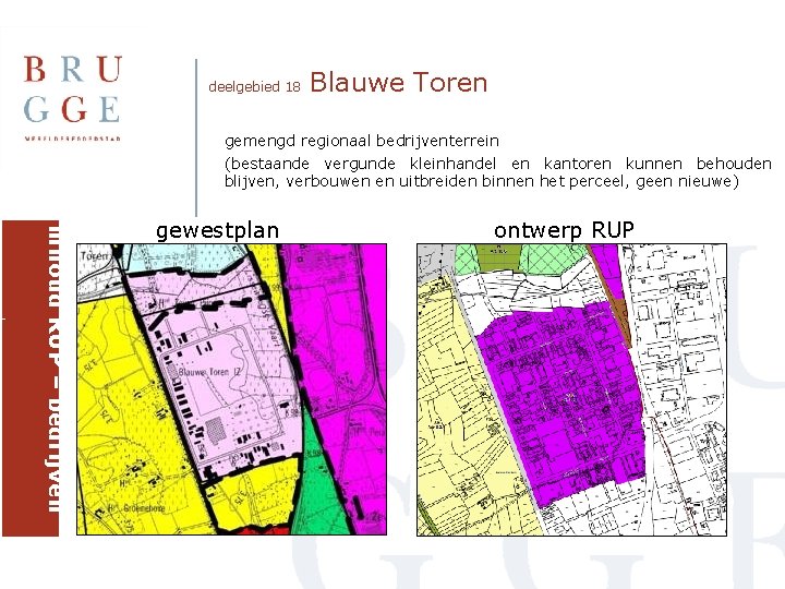 deelgebied 18 Blauwe Toren gemengd regionaal bedrijventerrein (bestaande vergunde kleinhandel en kantoren kunnen behouden