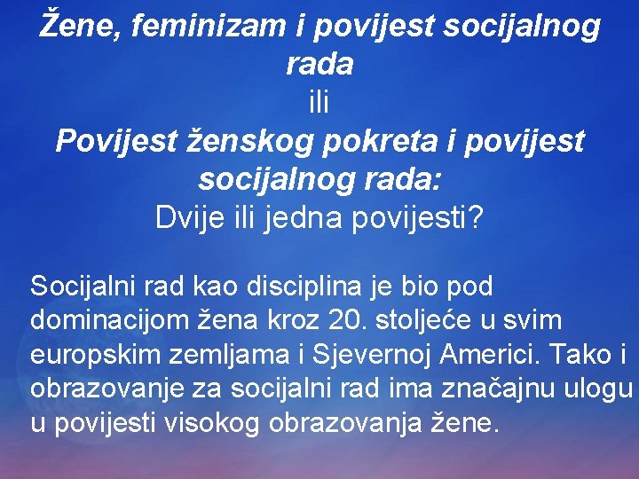 Žene, feminizam i povijest socijalnog rada ili Povijest ženskog pokreta i povijest socijalnog rada: