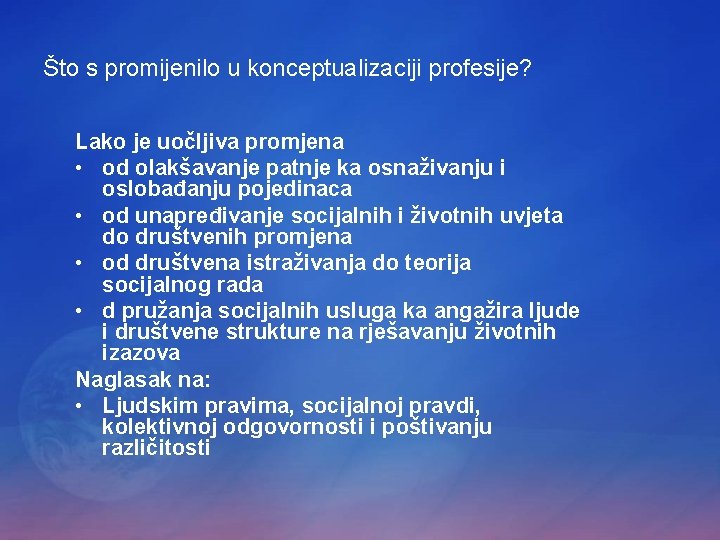 Što s promijenilo u konceptualizaciji profesije? Lako je uočljiva promjena • od olakšavanje patnje
