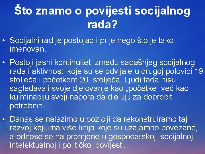 Što znamo o povijesti socijalnog rada? • Socijalni rad je postojao i prije nego