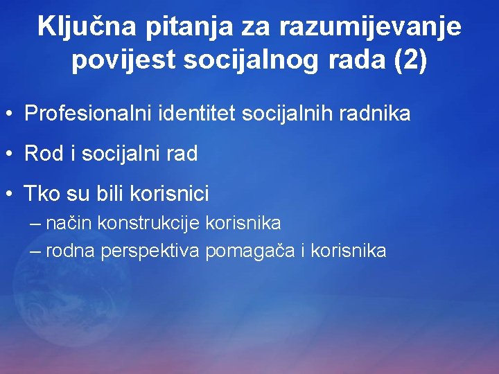 Ključna pitanja za razumijevanje povijest socijalnog rada (2) • Profesionalni identitet socijalnih radnika •