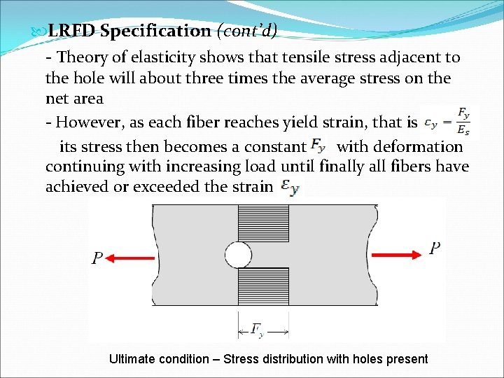  LRFD Specification (cont’d) - Theory of elasticity shows that tensile stress adjacent to