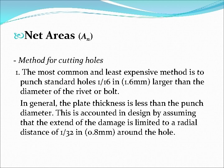  Net Areas (An) - Method for cutting holes 1. The most common and
