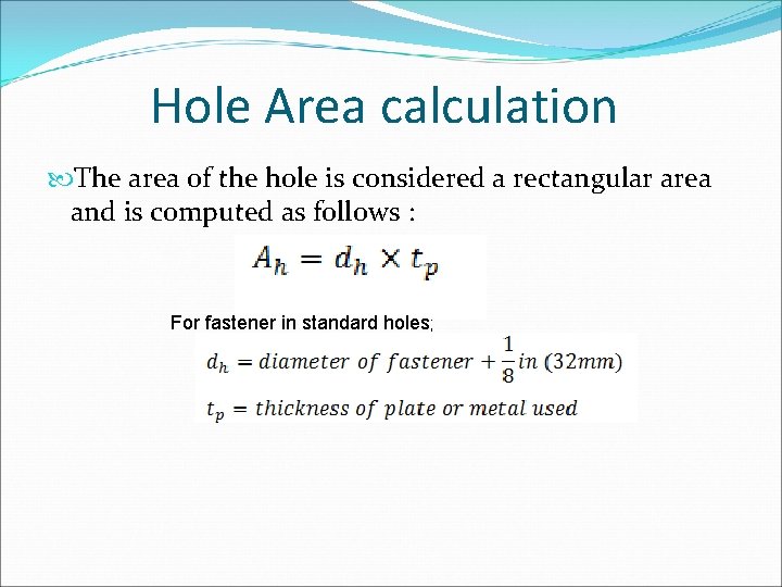 Hole Area calculation The area of the hole is considered a rectangular area and