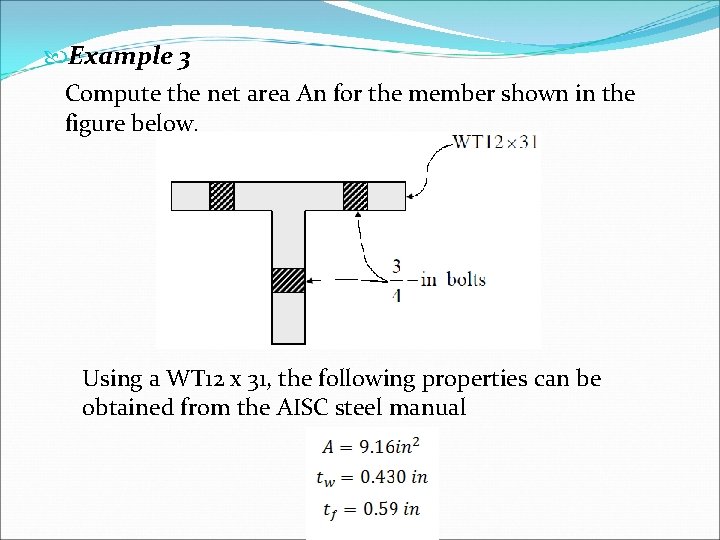  Example 3 Compute the net area An for the member shown in the