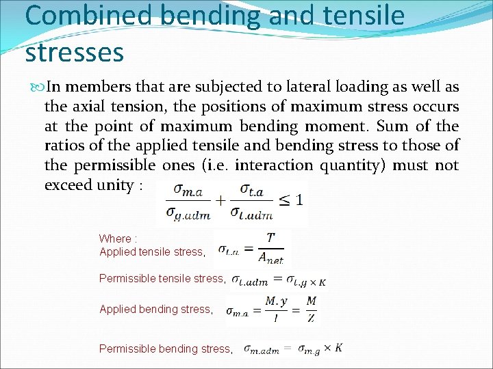 Combined bending and tensile stresses In members that are subjected to lateral loading as