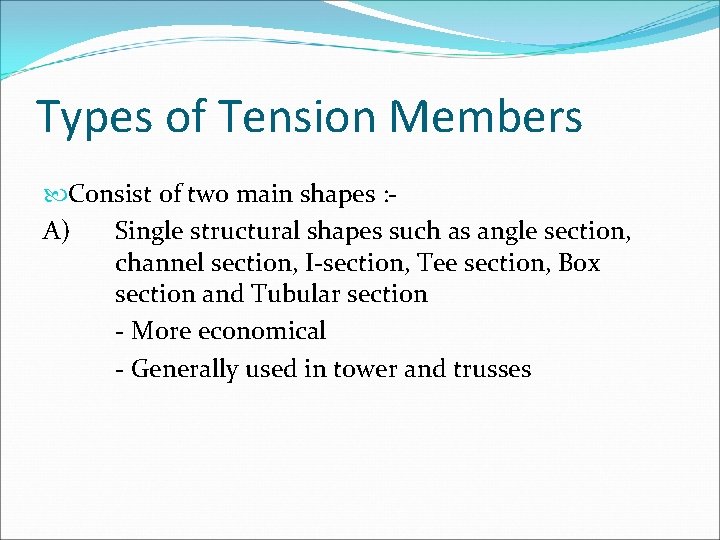 Types of Tension Members Consist of two main shapes : A) Single structural shapes
