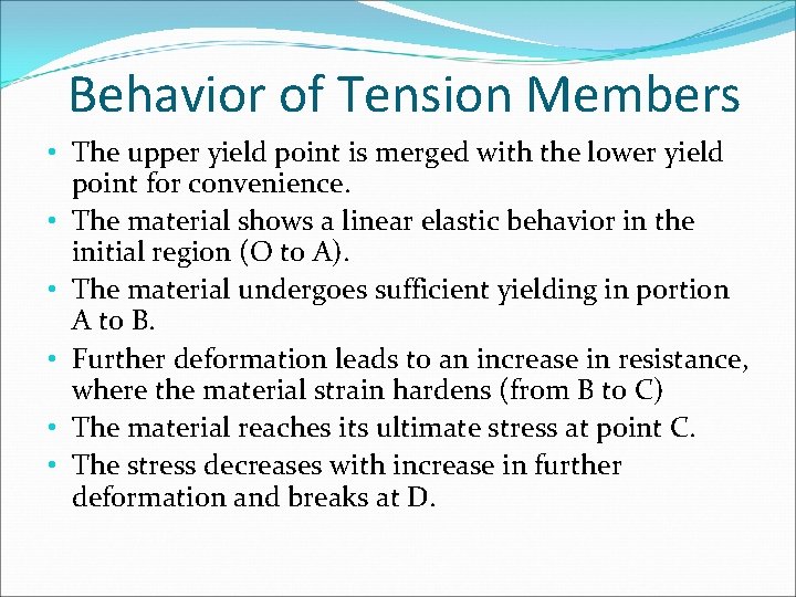 Behavior of Tension Members • The upper yield point is merged with the lower