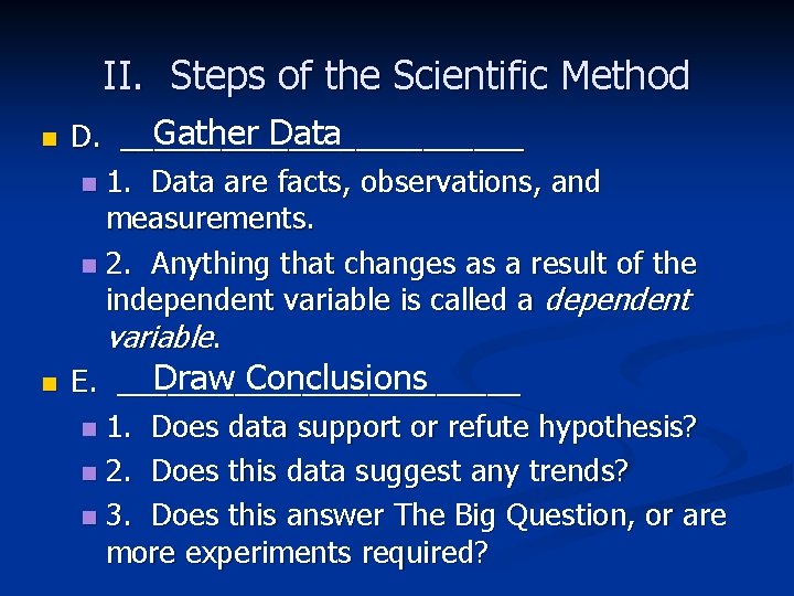 II. Steps of the Scientific Method n n Gather Data D. ____________ n 1.