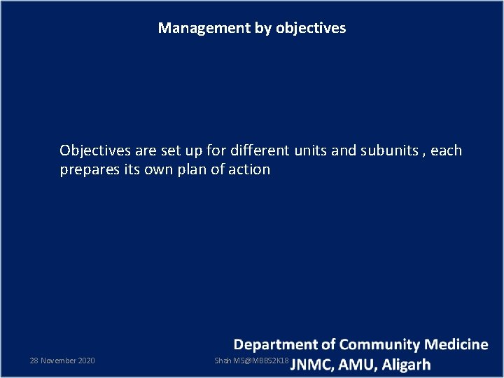 Management by objectives Objectives are set up for different units and subunits , each