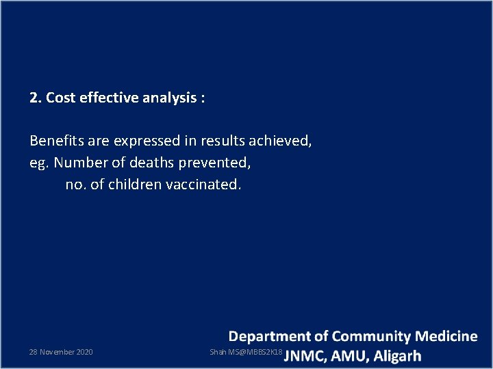 2. Cost effective analysis : Benefits are expressed in results achieved, eg. Number of