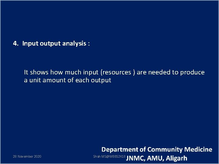 4. Input output analysis : It shows how much input (resources ) are needed