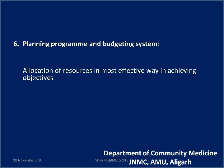 6. Planning programme and budgeting system: Allocation of resources in most effective way in