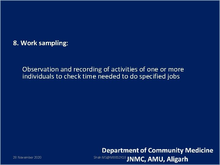 8. Work sampling: Observation and recording of activities of one or more individuals to