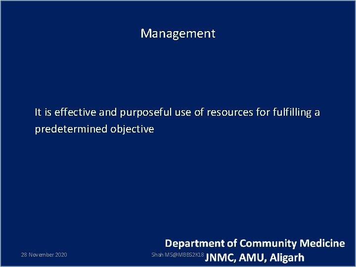 Management It is effective and purposeful use of resources for fulfilling a predetermined objective