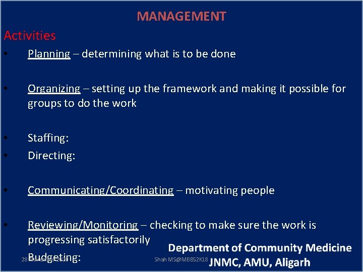 MANAGEMENT Activities • Planning – determining what is to be done • Organizing –