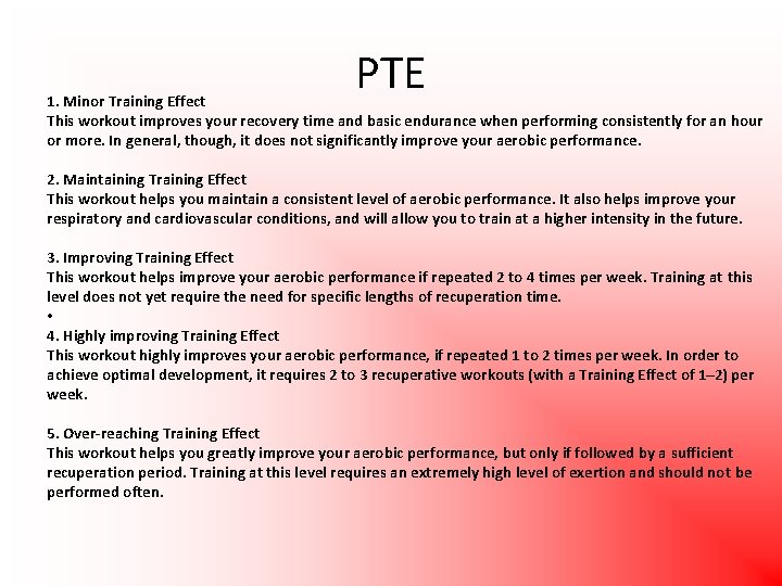 PTE 1. Minor Training Effect This workout improves your recovery time and basic endurance