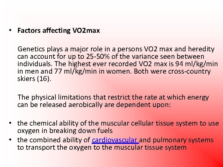  • Factors affecting VO 2 max Genetics plays a major role in a