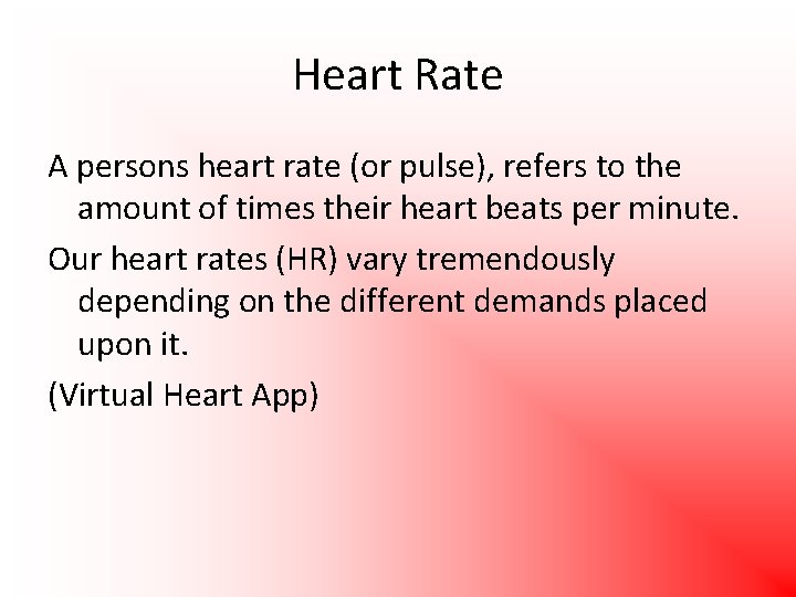 Heart Rate A persons heart rate (or pulse), refers to the amount of times