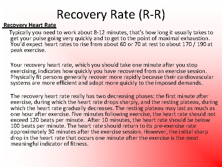 Recovery Rate (R-R) Recovery Heart Rate Typically you need to work about 8 -12