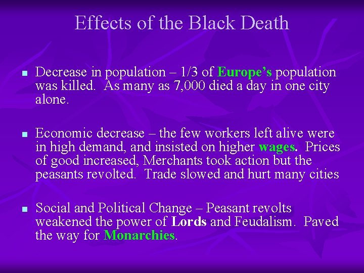 Effects of the Black Death n n n Decrease in population – 1/3 of