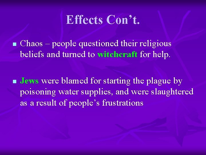Effects Con’t. n n Chaos – people questioned their religious beliefs and turned to