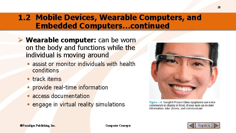 10 1. 2 Mobile Devices, Wearable Computers, and Embedded Computers…continued Ø Wearable computer: can