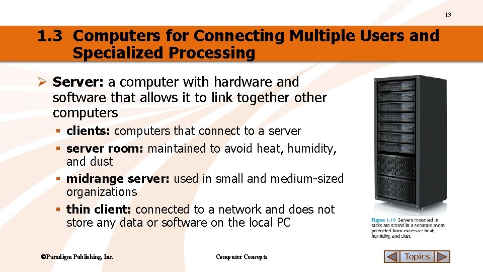 13 1. 3 Computers for Connecting Multiple Users and Specialized Processing Ø Server: a