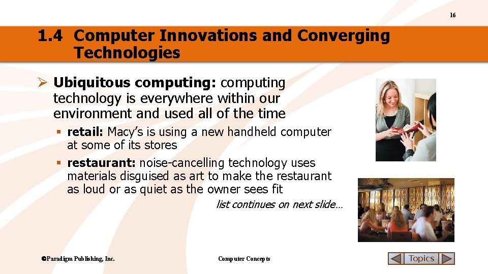 16 1. 4 Computer Innovations and Converging Technologies Ø Ubiquitous computing: computing technology is